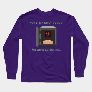 Unexpected Dough Long Sleeve T-Shirt